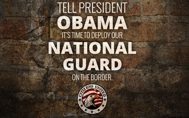 Tell President Obama It's Time To Deploy Our National Guard On The Border - Take Action Now.